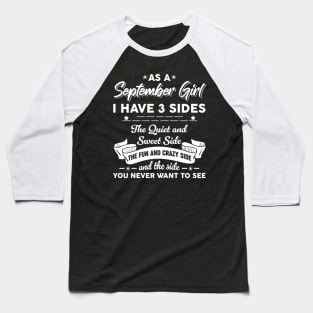 As A September Girl I Have 3 Sides The Quiet & Sweet Funny Baseball T-Shirt